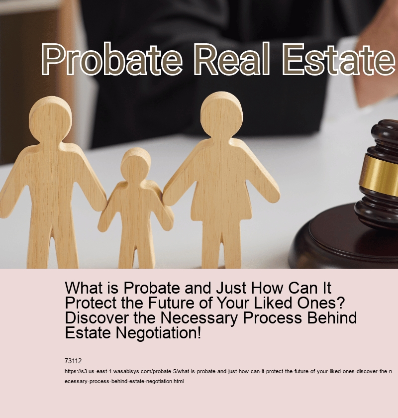 What is Probate and Just How Can It Protect the Future of Your Liked Ones? Discover the Necessary Process Behind Estate Negotiation!