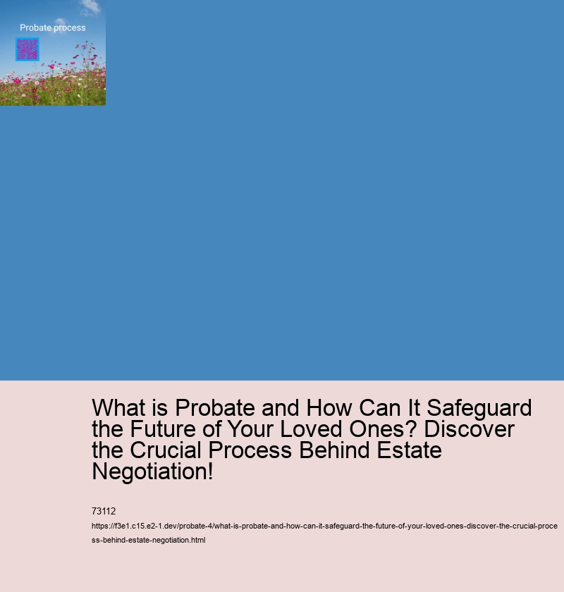 What is Probate and How Can It Safeguard the Future of Your Loved Ones? Discover the Crucial Process Behind Estate Negotiation!