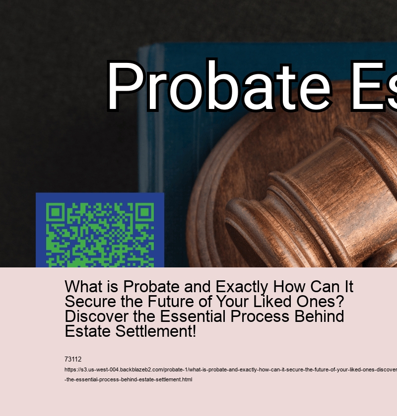 What is Probate and Exactly How Can It Secure the Future of Your Liked Ones? Discover the Essential Process Behind Estate Settlement!