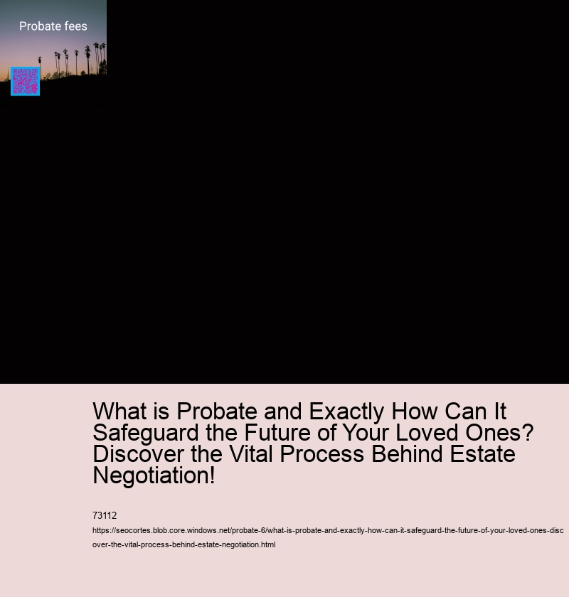 What is Probate and Exactly How Can It Safeguard the Future of Your Loved Ones? Discover the Vital Process Behind Estate Negotiation!