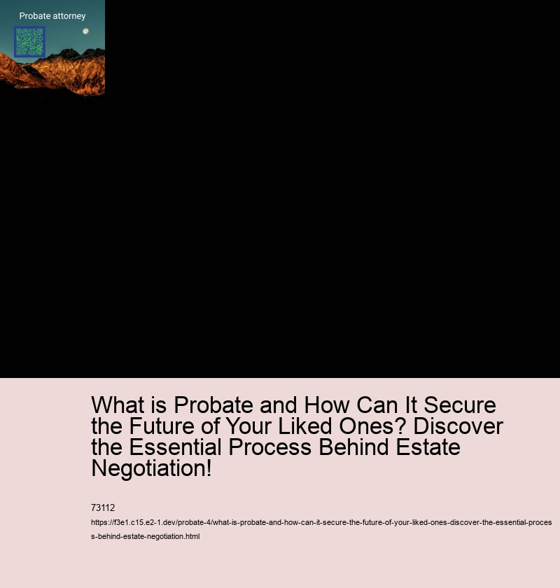 What is Probate and How Can It Secure the Future of Your Liked Ones? Discover the Essential Process Behind Estate Negotiation!